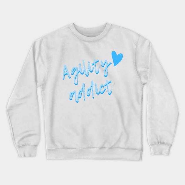 Agility addict - agility enthusiast in blue Crewneck Sweatshirt by pascaleagility